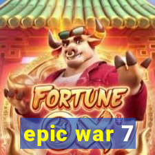 epic war 7